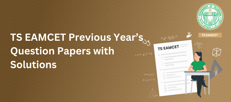 TS EAMCET Previous Year’s Question Papers with Solutions