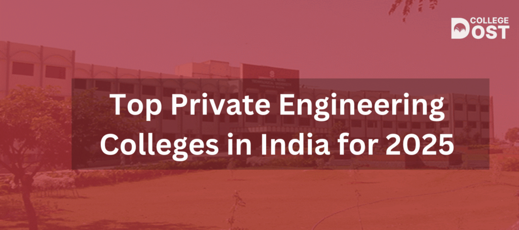 Top Private Engineering Colleges in India for 2025 - College Dost