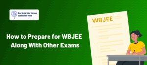 how-to-prepare-for-wbjee-along-with-other-exams