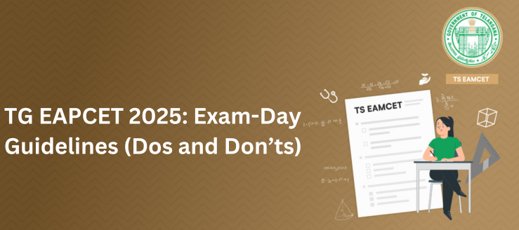 TG EAPCET 2025: Exam-Day Guidelines (Dos and Don’ts)