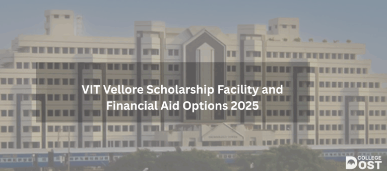 VIT Vellore Scholarship Facility and Financial Aid Options 2025