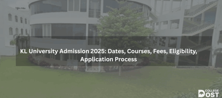 KL University Admission 2025: Dates, Courses, Fees, Eligibility, Application Process