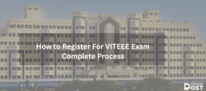 How to Register For VITEEE  Exam Complete Process
