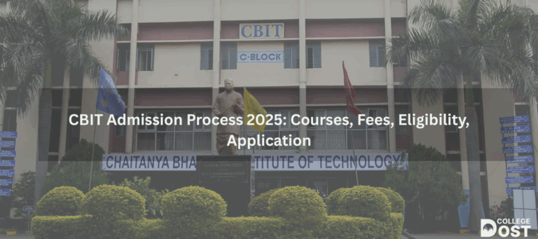 CBIT Admission Process 2025: Courses, Fees, Eligibility, Application