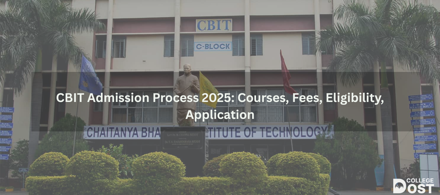 CBIT Admission Process 2025: Courses, Fees, Eligibility, Application