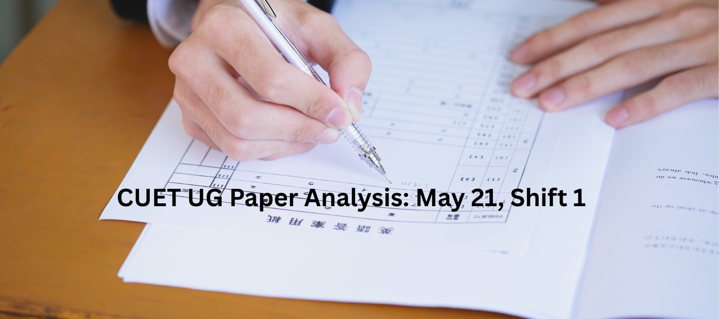CUET UG Paper Analysis May 21, Shift 1