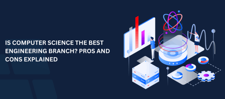 Is Computer Science the Best Engineering Branch Pros and Cons Explained