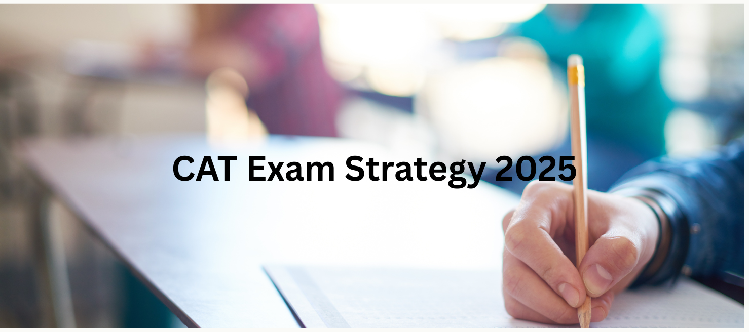 CAT Exam Strategy 2025