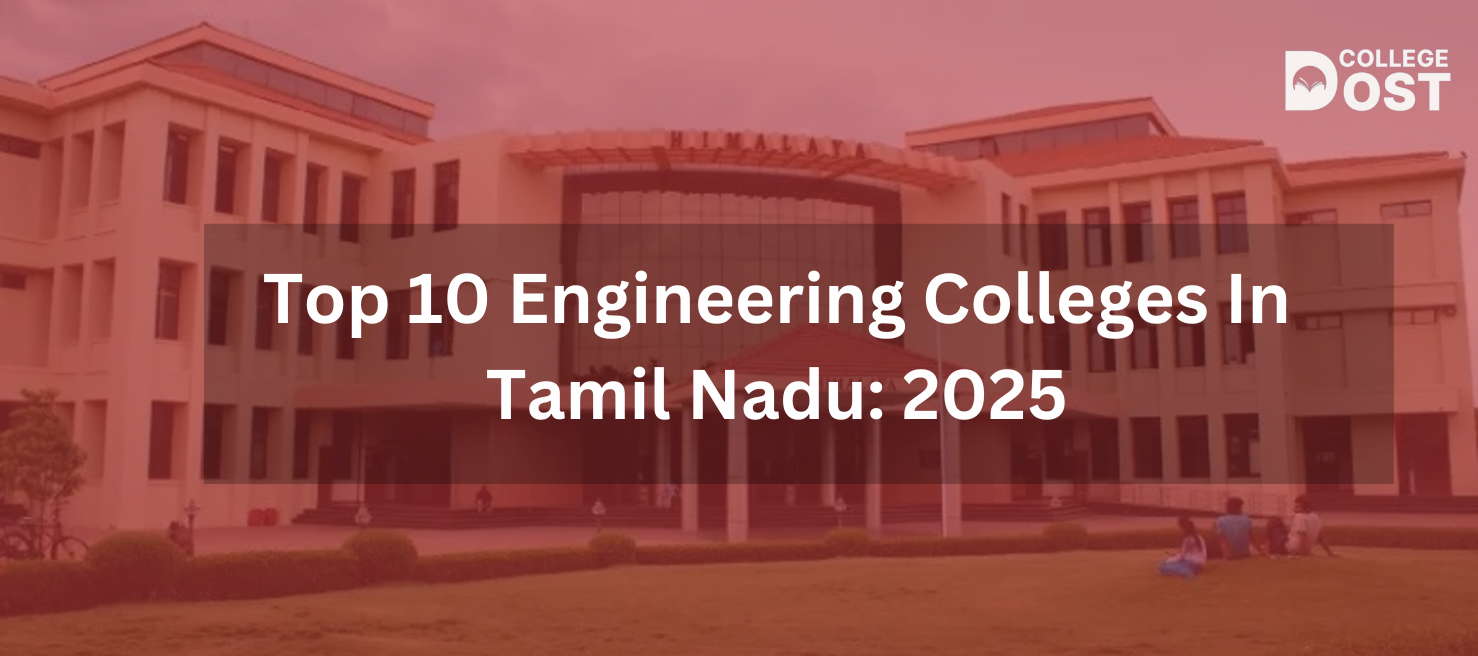 Top 10 Engineering Colleges In Tamil Nadu: 2025