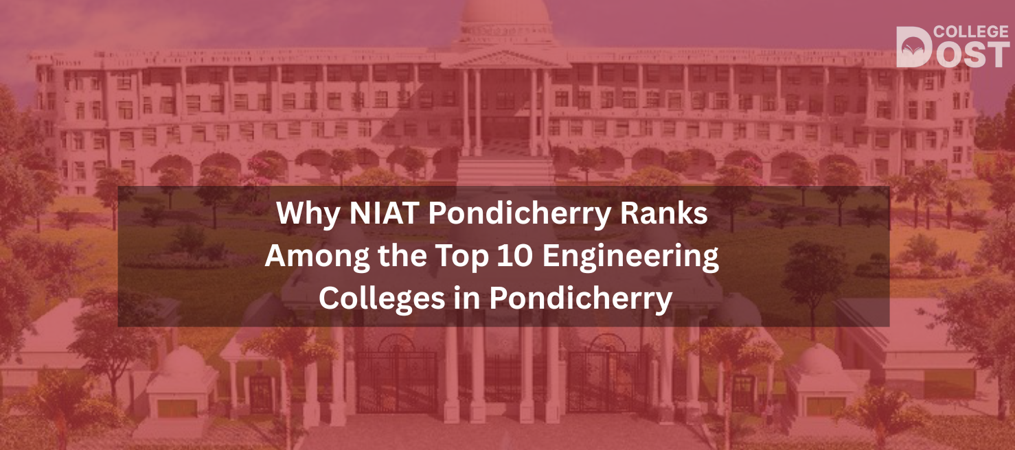 Why NIAT Pondicherry Ranks Among the Top 10 Engineering Colleges in Pondicherry?