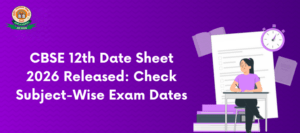 CBSE 12th Date Sheet 2026 Released Check Subject-Wise Exam Dates