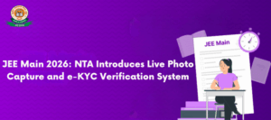 JEE Main 2026 NTA Introduces Live Photo Capture and e-KYC Verification System